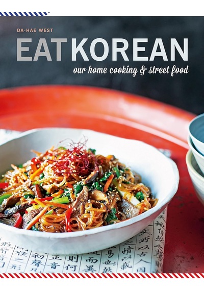 Eat Korean: Our Home Cooking And Street Food