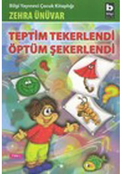 Teptim Tekerlendi Öptüm Şekerlendi - Zehra Ünüvar - Bilgi Yayınevi