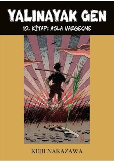 Yalınayak Gen 10 - Asla Vazgeçme - Keiji Nakazawa - Desen Yayınları