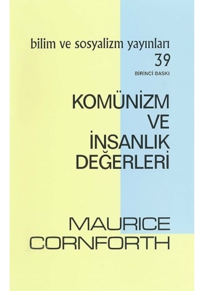 Komünizm ve İnsanlık Değerleri - Maurice Cornforth - Bilim ve Sosyalizm Yayınları
