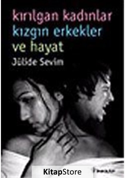 Kırılgan Kadınlar Kızgın Erkekler ve Hayat - Jülide Sevim - İnkılap Kitabevi