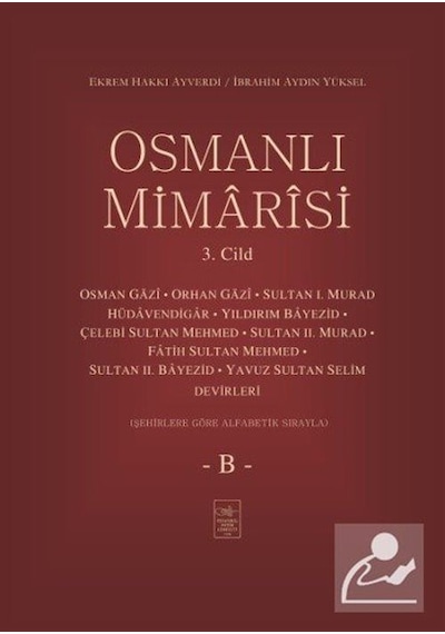 Osmanlı Mimarisi 3.Cilt-B - Ekrem Hakkı Ayverdi - İstanbul Fetih Cemiyeti