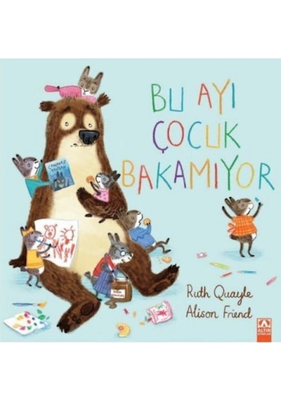 Bu Ayı Çocuk Bakamıyor - Alison Friend - Altın Kitaplar