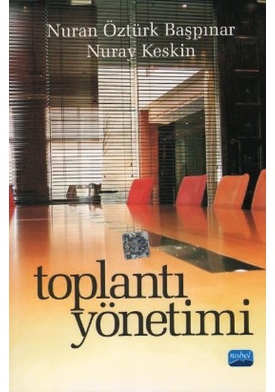 Toplantı Yönetimi - Nuran Öztürk Başpınar -  Nuray Keskin - Nobel Akademik Yayıncılık
