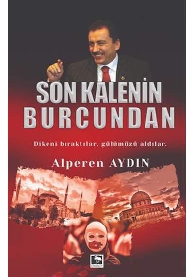 Son Kalenin Burcundan - Dikeni Bıraktılar Gülümüzü Aldılar - Alperen Aydın - Çınaraltı Yayınları