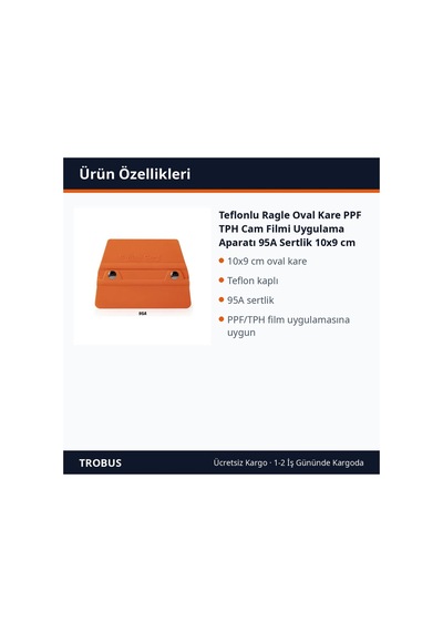 Trobus Teflonlu Ragle Oval Kare Ppf Tph Cam Filmi Uygulama Aparatı 95a Sertlik 10x9 Cm Turuncu