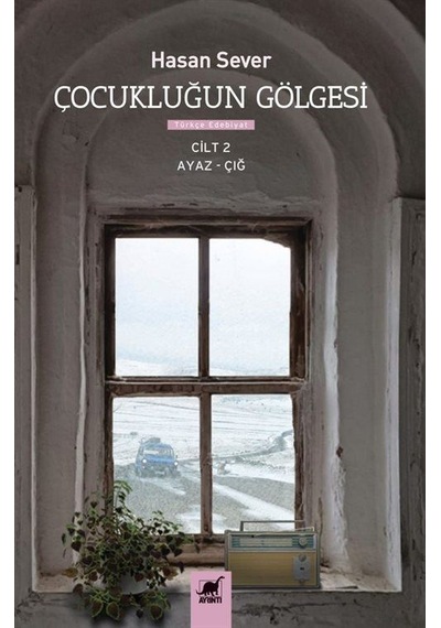 Çocukluğun Gölgesi 2. Cilt : Ayaz - Çığ / Hasan Sever