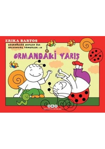 Ormandaki Yarış 18 - Uğurböceği Sevecen İle Salyangoz Tomurcuk - Erika Bartos - Yapı Kredi Yayınları