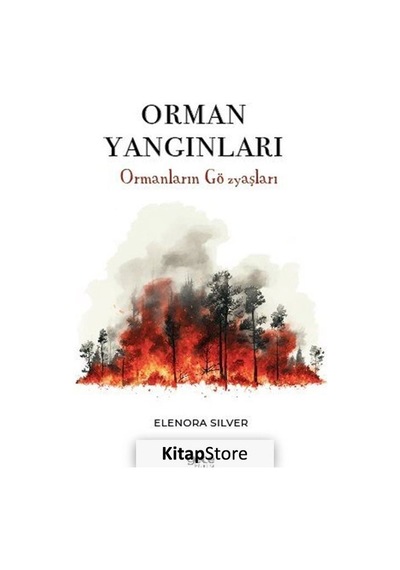 Orman Yangınları / Ormanların Gözyaşları / Elenora Silver