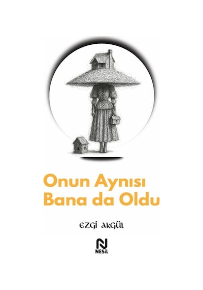 Onun Aynısı Bana Da Oldu / Ezgi Akgül