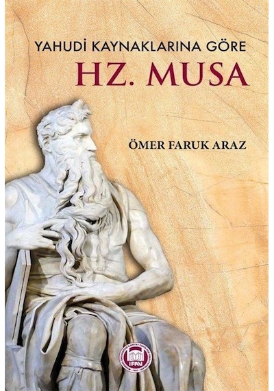 Hz.Musa - Yahudi Kaynaklarına Göre - Ömer Faruk Araz - M. Ü. İlahiyat Fakültesi Vakfı Yayı