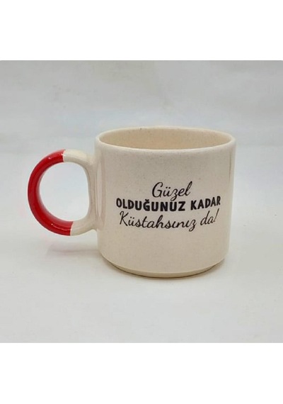 Güzel Olduğunuz Kadar Küstahsınız Da Baskılı Kırmızı Kulplu P Kupa