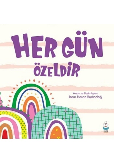 Her Gün Özeldir - İrem Horoz Aydındağ - Luna Yayınları