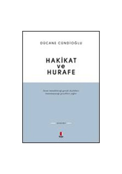 Hakikat ve Hurafe - Dücane Cündioğlu - Kapı Yayınları