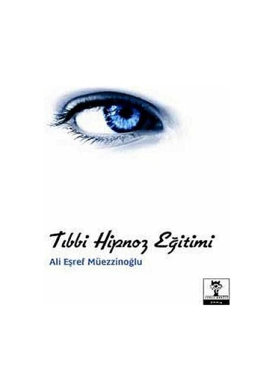 Tıbbi Hipnoz Eğitimi - Bilinçli Hipnoz Kitabı - Ali Eşref Müezzinoğlu 1.baskı