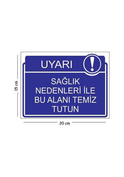 Metal Sağlık Nedenleri İle Bu Alanı Temiz Tutuz 15x20 Cm Uyarı İş Güvenliği Levhası