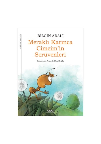 Meraklı Karınca Cimcim'in Serüvenleri - Bilgin Adalı - Yapı Kredi Yayınları