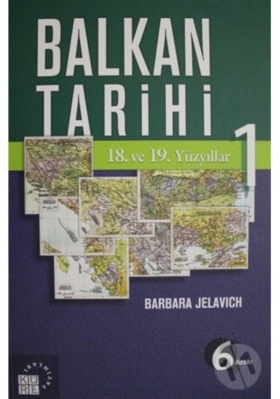 Balkan Tarihi 1: 18. ve 19. Yüzyıllar - İhsan Durdu -  Barbara Jelavich - Küre Yayınları