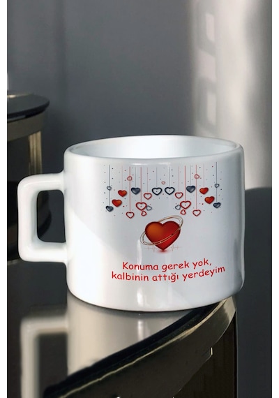 Sevgiliye Hediye Konuma Gerek Yok Kalbinin Attığı Yerdeyim Baskılı Çay- Kahve Fincanı Beyaz