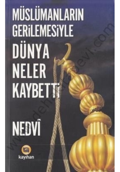 Müslümanların Gerilemesiyle Dünya Neler Kaybetti Nedvi