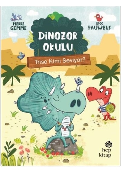 Dinozor Okulu-Trise Kimi Seviyor? - Pierre Gemme - Hep Kitap