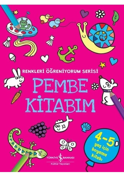 Pembe Kitabım - Renkleri Öğreniyorum Serisi- İş Bankası Kültür Yayınları