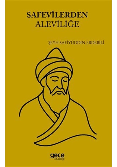 Safevîlerden Aleviliğe / Şeyh Safiyüddin Erdebilî