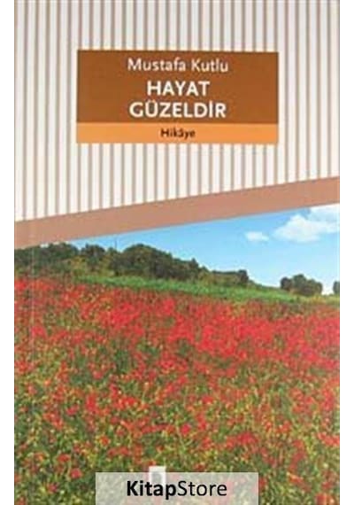 Hayat Güzeldir - Mustafa Kutlu