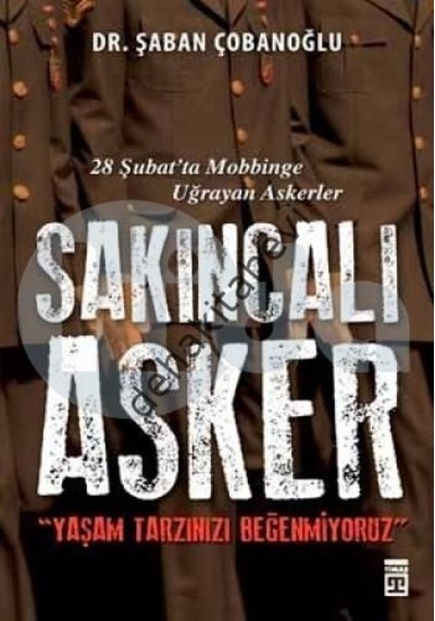 Sakıncalı Asker Yaşam Tarzınızı Beğenmiyoruz - Şaban Çobanoğlu - Timaş Yayınları