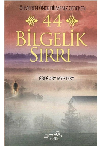 Ölmeden Önce Bilmeniz Gereken 44 Bilgelik Sırrı - Gregory Mystery 1.baskı