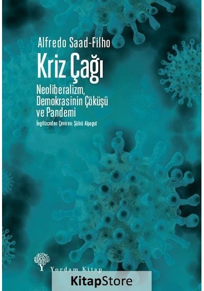 Kriz Çağı - NeoliberalizmDemokrasinin Çöküşü ve Pandemi - Alfredo Saad Filho - Yordam Kitap
