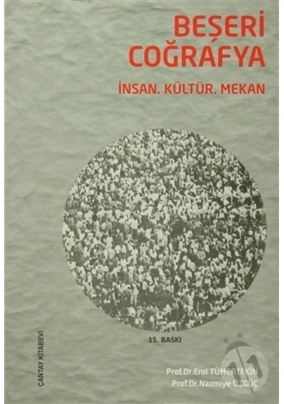 Beşeri Coğrafya  - İnsan Kültür Mekan  - Erol Tümertekin  - Çantay Kitabevi