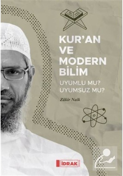 Kur'an ve Modern Bilim - Uyumlu mu Uyumsuz mu? - Zakir Naik - İdrak Yayınları
