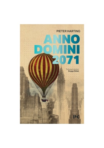 Anno Domini 2071 - Geleceğe Dair Farklı Bir Bakış