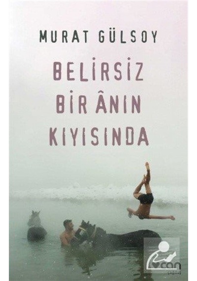 Belirsiz Bir Anın Kıyısında - Murat Gülsoy