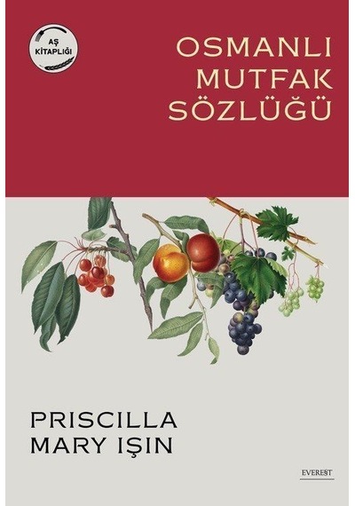 Osmanlı Mutfak Sözlüğü / Priscilla Mary Işın