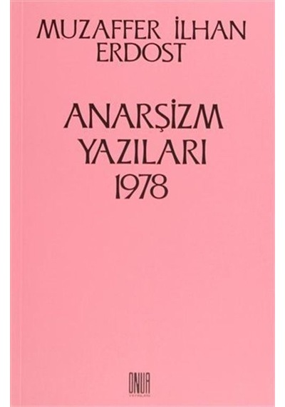 Anarşizm Yazıları 1978 - Muzaffer İlhan Erdost - Onur Yayınları