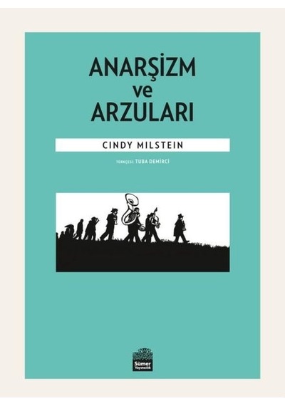 Anarşizm ve Arzuları - Cindy Milstein - Sümer Yayıncılık