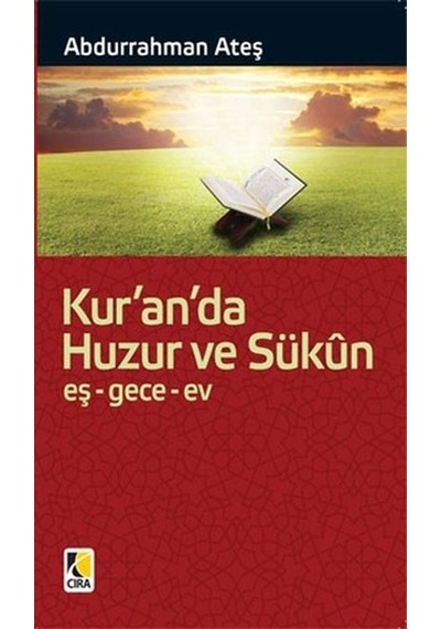 Kur'an'da Huzur ve Sükun  - Abdurrahman Ateş  - Çıra Yayınları