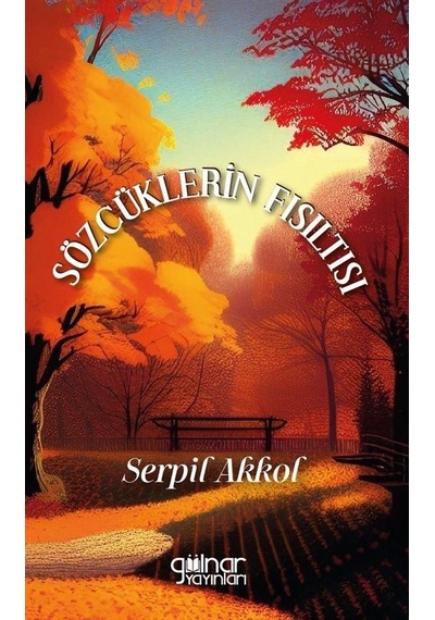 Sözcüklerin Fısıltısı - Serpil Akkol - Gülnar Yayınları