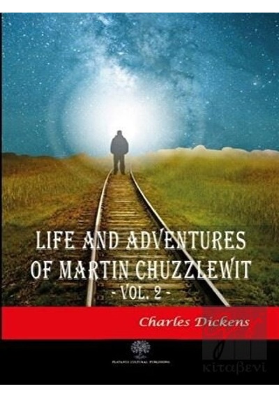 Life And Adventures Of Martin Chuzzlewit Vol. 2 - Charles Dickens - Platanus Publishing