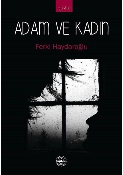 Adam ve Kadın - Ferki Haydaroğlu - Mühür Kitaplığı
