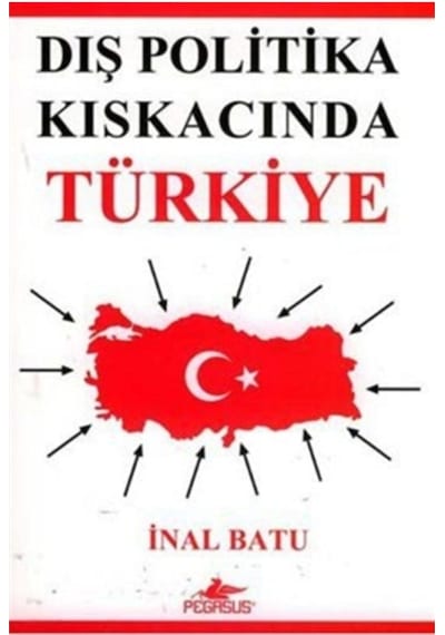 Dış Politika Kıskacında Türkiye / İnal Batu