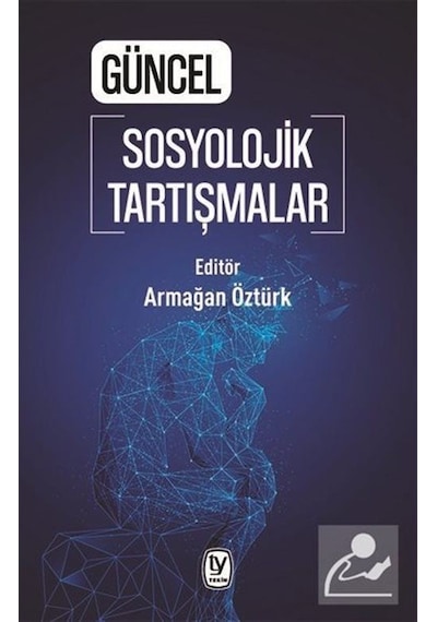 Güncel Sosyolojik Tartışmalar / Armağan Öztürk