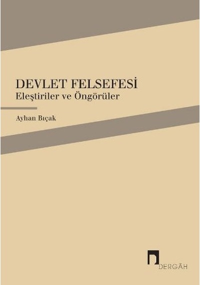 Devlet Felsefesi - Ayhan Bıçak - Dergah Yayınları