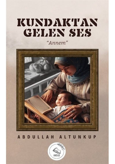 Kundaktan Gelen Ses / Abdullah Altunkup