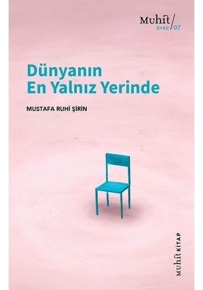 Dünyanın En Yalnız Yerinde - Mustafa Ruhi Şirin - Muhit Kitap