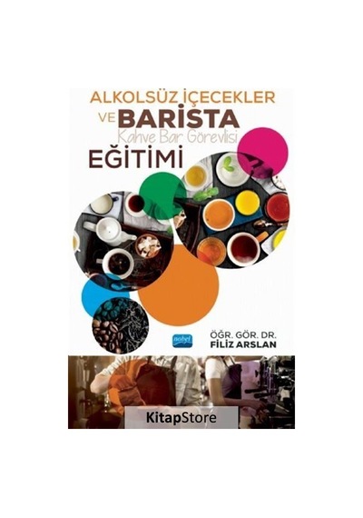 Alkolsüz İçecekler ve Barista Eğitimi  - Filiz Arslan  - Nobel Akademik Yayıncılık