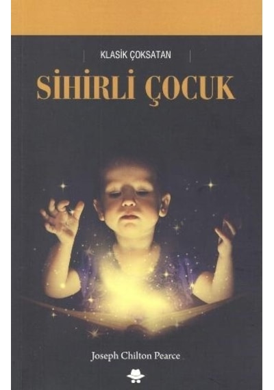 Sihirli Çocuk - Joseph Chilton Pearce - Görünmez Adam Yayıncılık