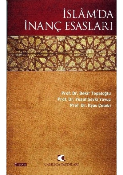 İslam'da İnanç Esasları  - Yusuf Şevki Yavuz  -  İlyas Çelebi  - Çamlıca Yayınları